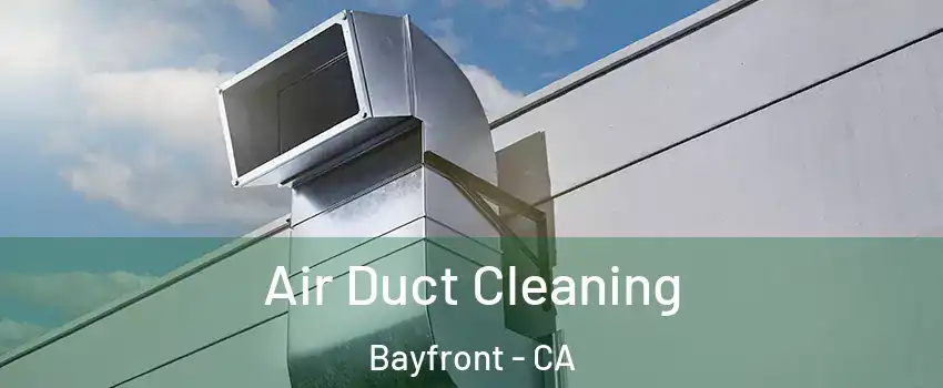 Air Duct Cleaning Bayfront - CA