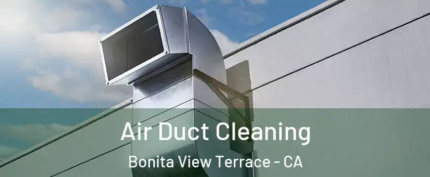 Air Duct Cleaning Bonita View Terrace - CA