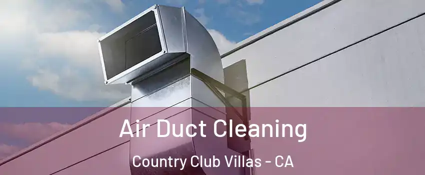 Air Duct Cleaning Country Club Villas - CA
