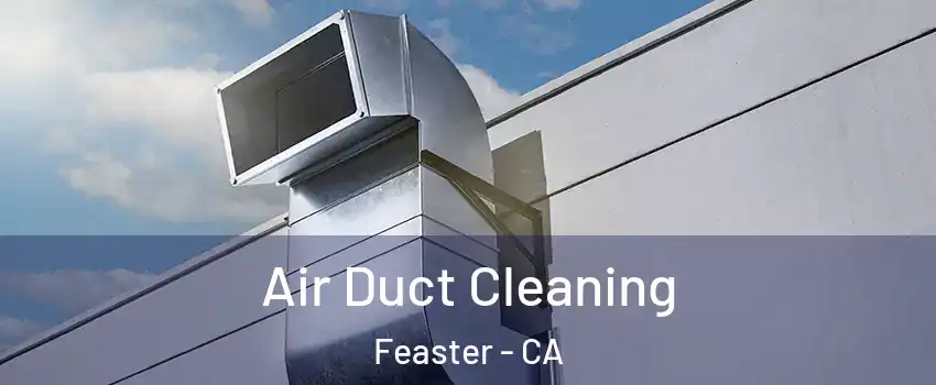 Air Duct Cleaning Feaster - CA
