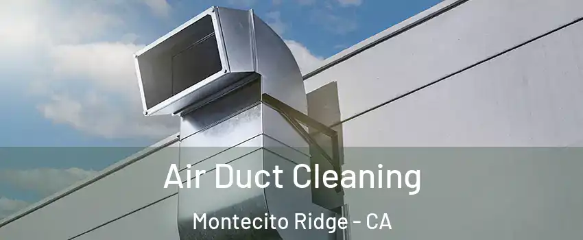 Air Duct Cleaning Montecito Ridge - CA