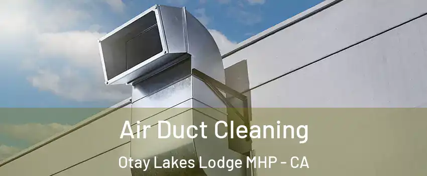 Air Duct Cleaning Otay Lakes Lodge MHP - CA