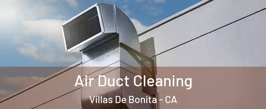 Air Duct Cleaning Villas De Bonita - CA