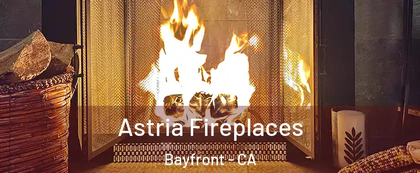 Astria Fireplaces Bayfront - CA