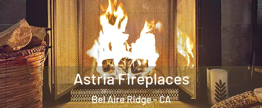 Astria Fireplaces Bel Aire Ridge - CA