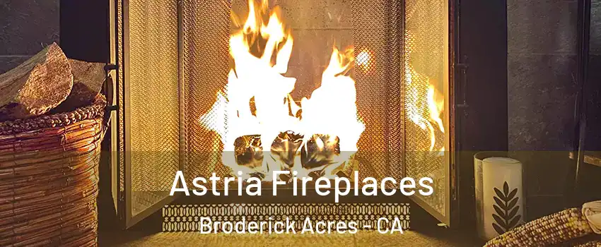 Astria Fireplaces Broderick Acres - CA