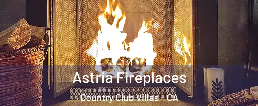 Astria Fireplaces Country Club Villas - CA