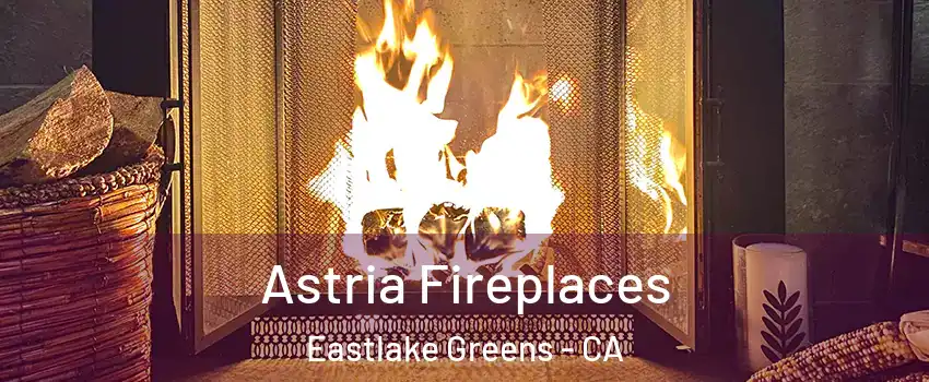 Astria Fireplaces Eastlake Greens - CA