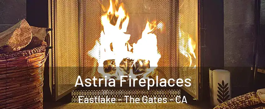 Astria Fireplaces Eastlake - The Gates - CA