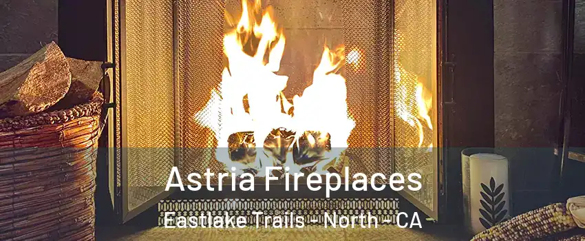 Astria Fireplaces Eastlake Trails - North - CA