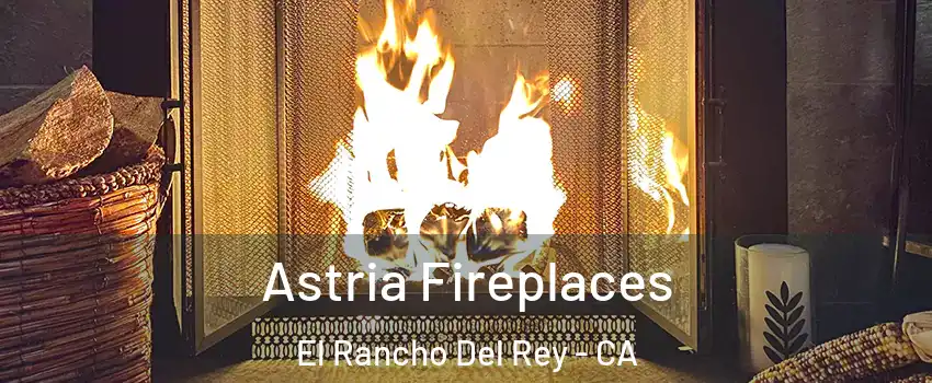 Astria Fireplaces El Rancho Del Rey - CA