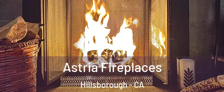 Astria Fireplaces Hillsborough - CA