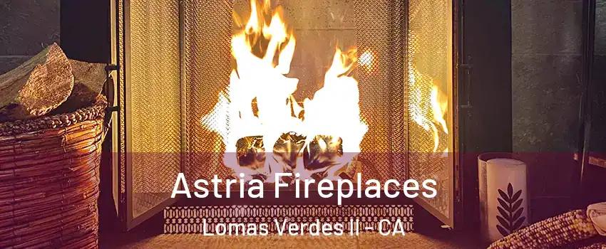 Astria Fireplaces Lomas Verdes II - CA