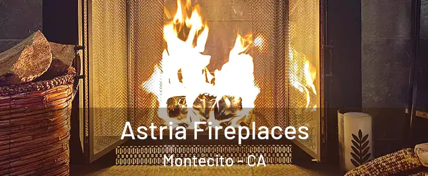 Astria Fireplaces Montecito - CA