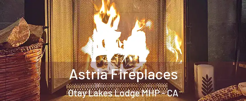 Astria Fireplaces Otay Lakes Lodge MHP - CA