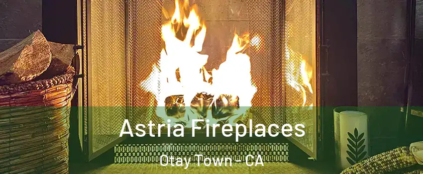 Astria Fireplaces Otay Town - CA
