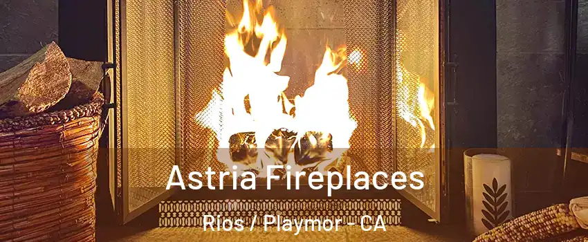 Astria Fireplaces Rios / Playmor - CA