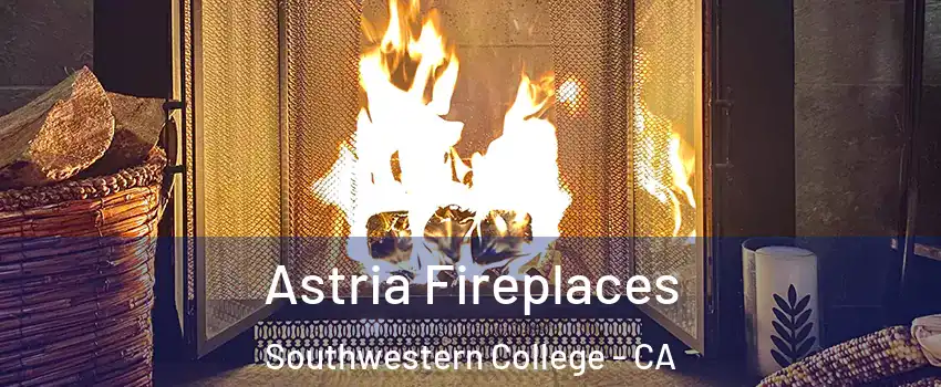 Astria Fireplaces Southwestern College - CA
