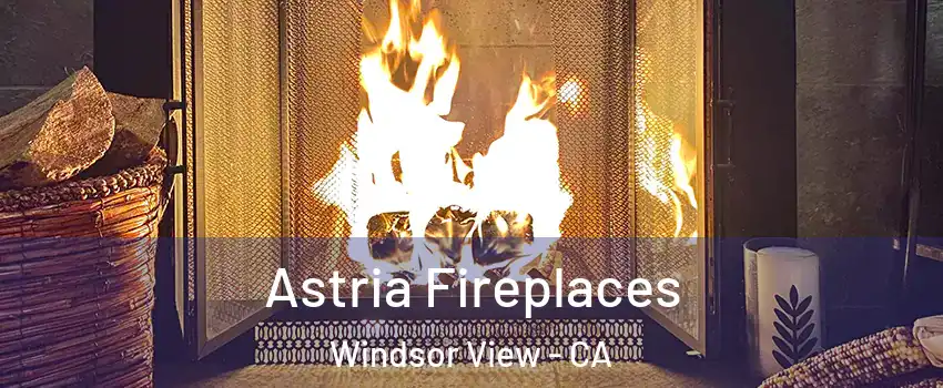 Astria Fireplaces Windsor View - CA