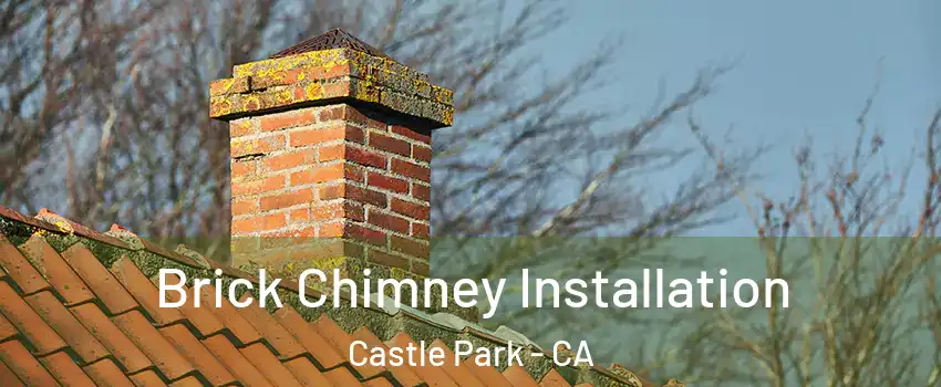 Brick Chimney Installation Castle Park - CA