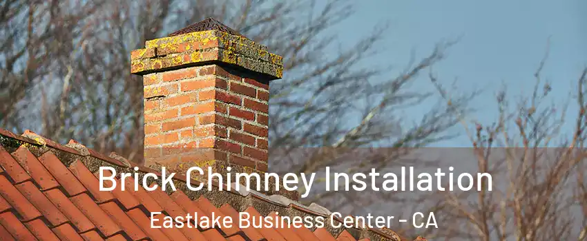 Brick Chimney Installation Eastlake Business Center - CA
