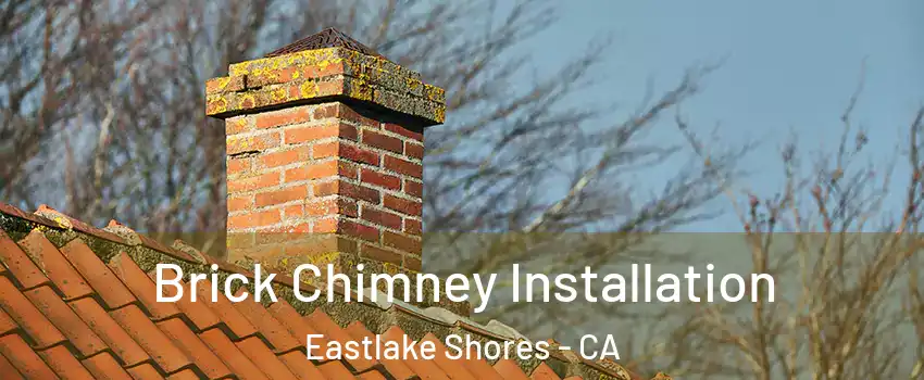 Brick Chimney Installation Eastlake Shores - CA