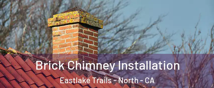 Brick Chimney Installation Eastlake Trails - North - CA