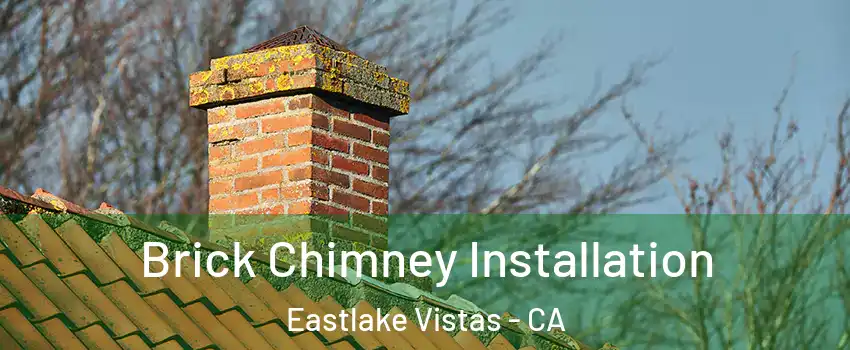 Brick Chimney Installation Eastlake Vistas - CA