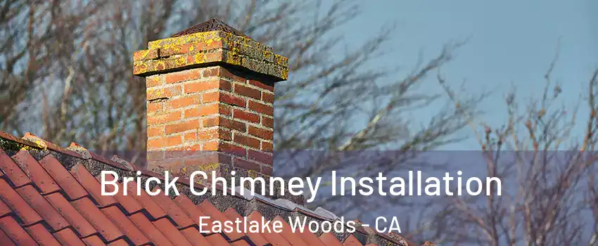 Brick Chimney Installation Eastlake Woods - CA