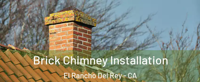 Brick Chimney Installation El Rancho Del Rey - CA