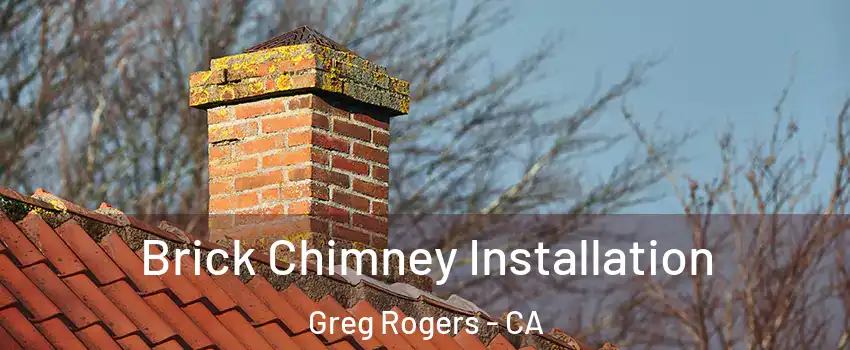 Brick Chimney Installation Greg Rogers - CA