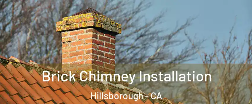 Brick Chimney Installation Hillsborough - CA