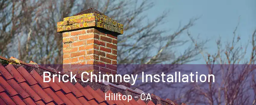 Brick Chimney Installation Hilltop - CA