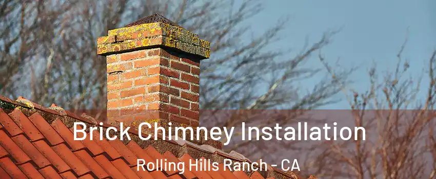 Brick Chimney Installation Rolling Hills Ranch - CA