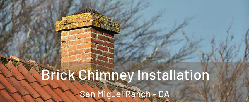 Brick Chimney Installation San Miguel Ranch - CA