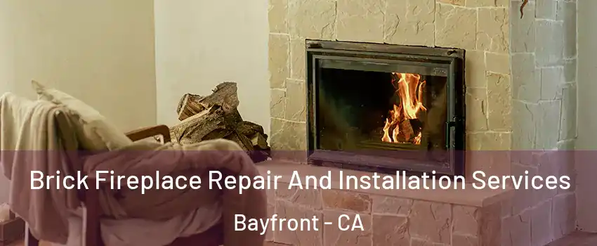 Brick Fireplace Repair And Installation Services Bayfront - CA