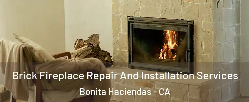 Brick Fireplace Repair And Installation Services Bonita Haciendas - CA
