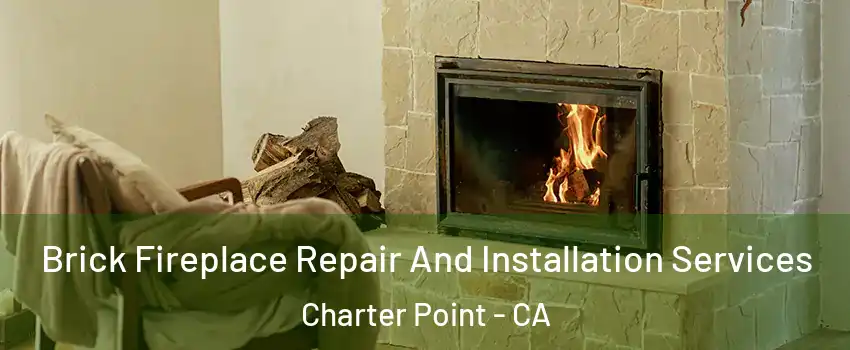 Brick Fireplace Repair And Installation Services Charter Point - CA