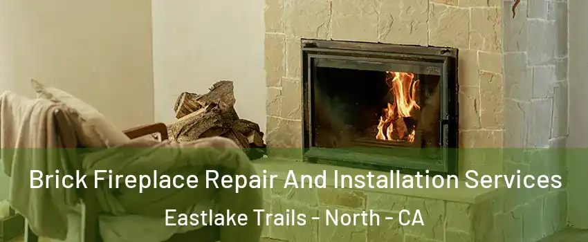 Brick Fireplace Repair And Installation Services Eastlake Trails - North - CA