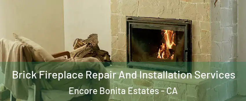 Brick Fireplace Repair And Installation Services Encore Bonita Estates - CA
