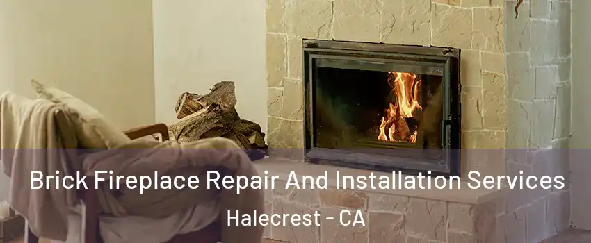 Brick Fireplace Repair And Installation Services Halecrest - CA