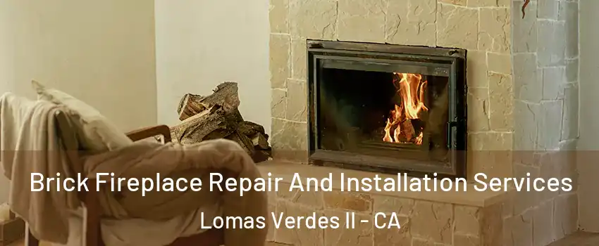 Brick Fireplace Repair And Installation Services Lomas Verdes II - CA