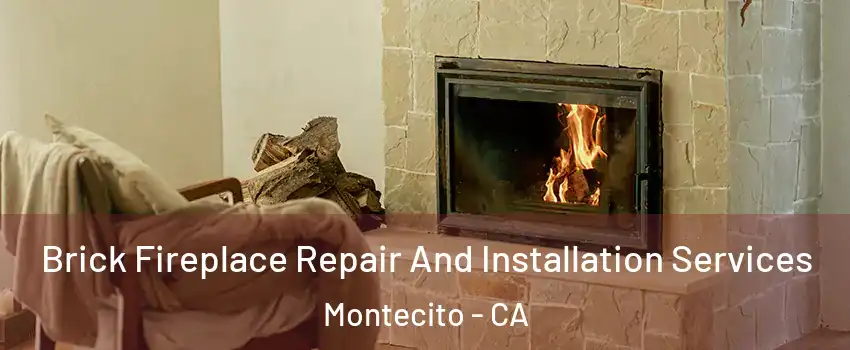 Brick Fireplace Repair And Installation Services Montecito - CA