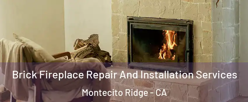 Brick Fireplace Repair And Installation Services Montecito Ridge - CA