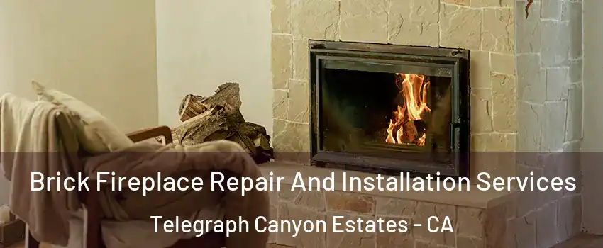 Brick Fireplace Repair And Installation Services Telegraph Canyon Estates - CA