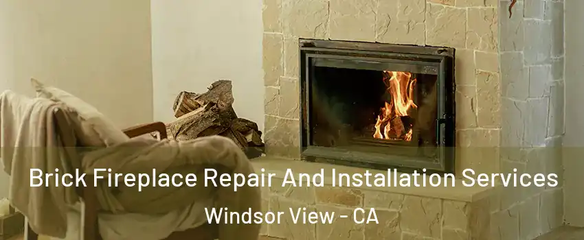 Brick Fireplace Repair And Installation Services Windsor View - CA
