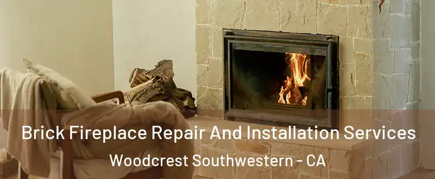 Brick Fireplace Repair And Installation Services Woodcrest Southwestern - CA