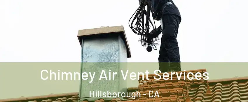 Chimney Air Vent Services Hillsborough - CA