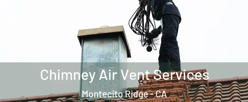 Chimney Air Vent Services Montecito Ridge - CA