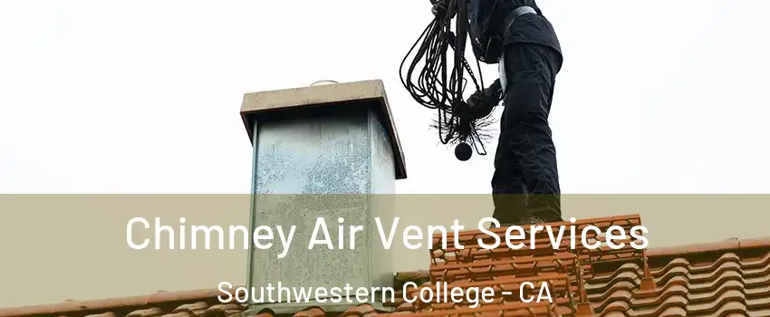 Chimney Air Vent Services Southwestern College - CA